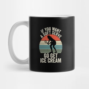 If You Wanted A Soft Serve Funny Racquetball Saying Women Mug